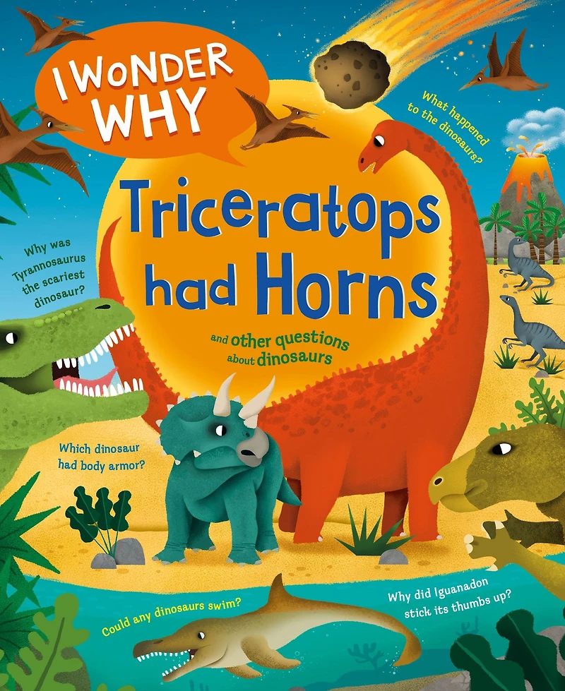 I Wonder Why Triceratops Had Horns: and Other Questions about Dinosaurs