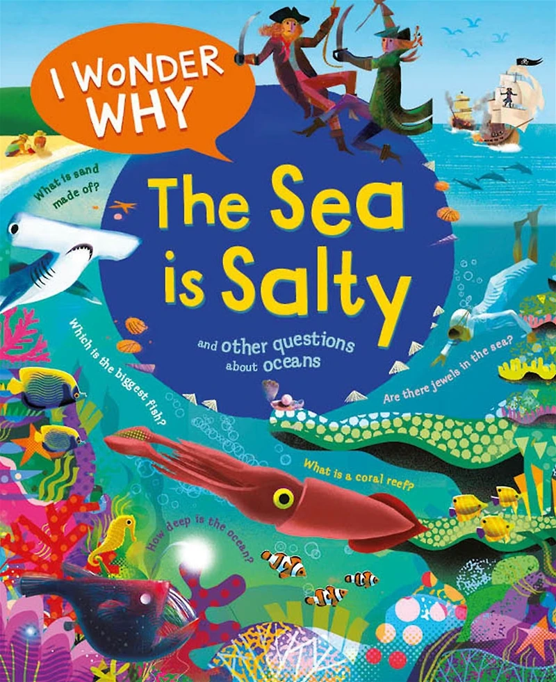 I Wonder Why the Sea Is Salty: and Other Questions About Oceans
