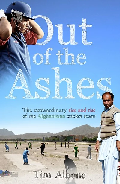 Out of the Ashes: The Remarkable Rise and Rise of the Afghanistan cricket team
