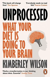 Unprocessed: How the Food We Eat Is Fuelling Our Mental Health Crisis