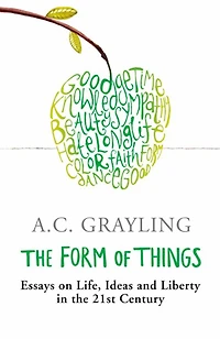 The Form of Things: Essays on Life, Ideas and Liberty
