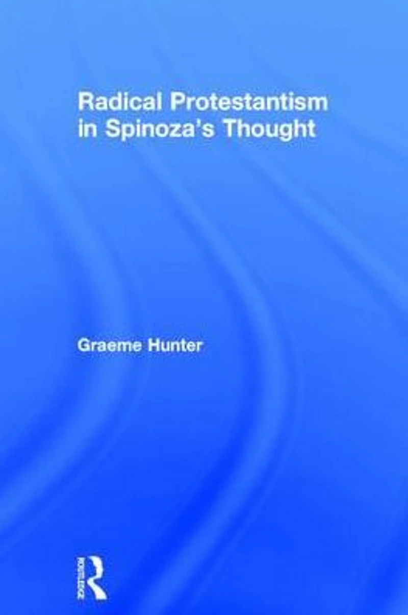 Radical Protestantism Spinoza's Thought