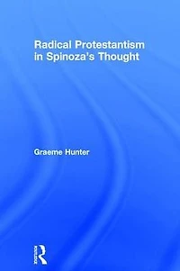 Radical Protestantism Spinoza's Thought
