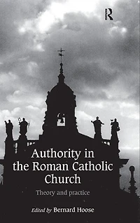 Authority the Roman Catholic Church: Theory and Practice