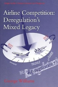 Airline Competition: Deregulation's Mixed Legacy