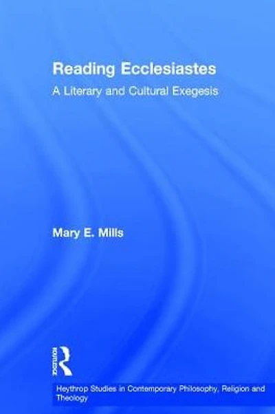 Reading Ecclesiastes: A Literary and Cultural Exegesis