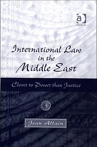 International Law the Middle East: Closer to Power than Justice