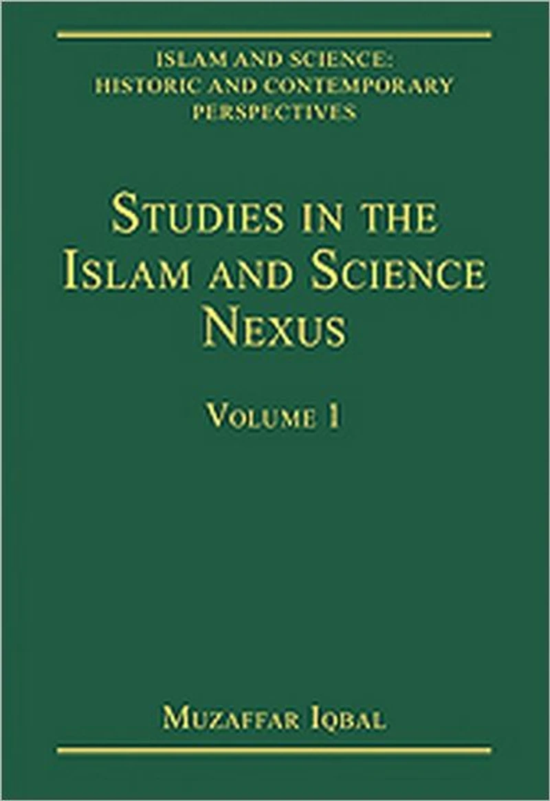 Studies the Islam and Science Nexus: Volume 1