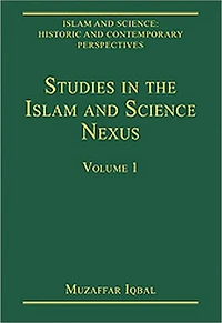 Studies the Islam and Science Nexus: Volume 1
