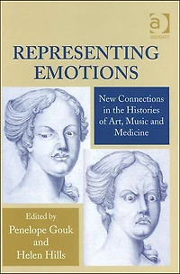 Representing Emotions: New Connections the Histories of Art, Music and Medicine