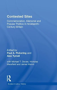 Contested Sites: Commemoration, Memorial and Popular Politics Nineteenth-Century Britain