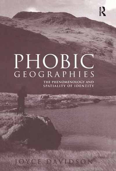 Phobic Geographies: The Phenomenology and Spatiality of Identity
