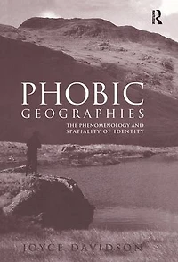 Phobic Geographies: The Phenomenology and Spatiality of Identity