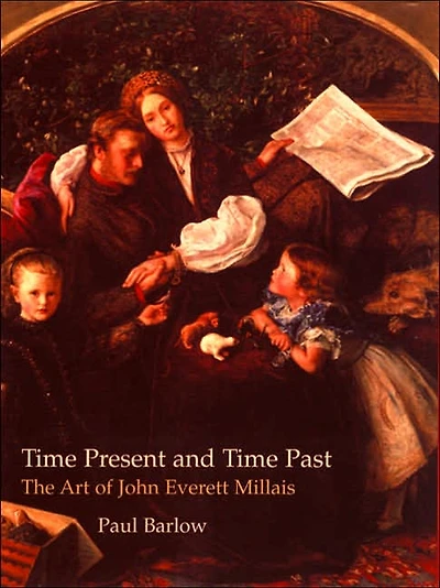 Time Present and Past: The Art of John Everett Millais