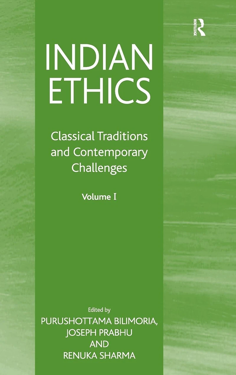 Indian Ethics: Classical Traditions and Contemporary Challenges: Volume I