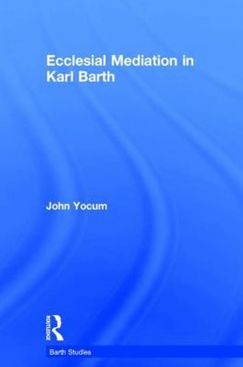 Ecclesial Mediation Karl Barth