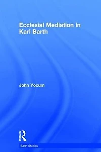 Ecclesial Mediation Karl Barth