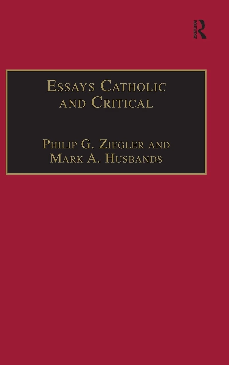 Essays Catholic and Critical: By George P. Schner, SJ