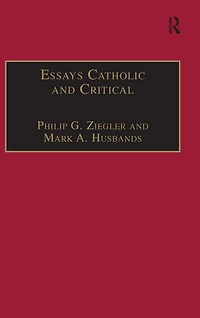 Essays Catholic and Critical: By George P. Schner, SJ