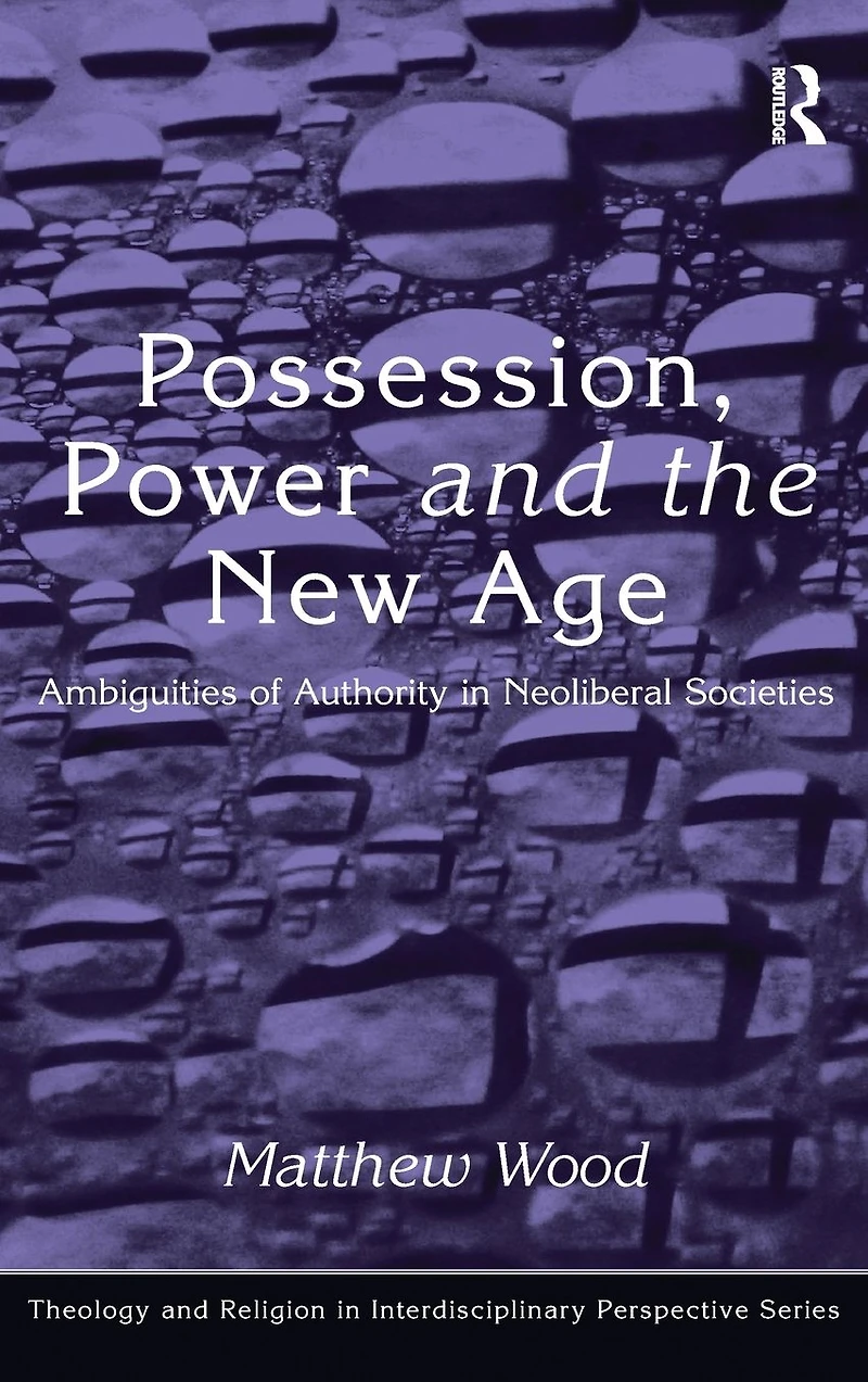 Possession, Power and the New Age: Ambiguities of Authority Neoliberal Societies