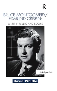 Bruce Montgomery/Edmund Crispin: A Life Music and Books