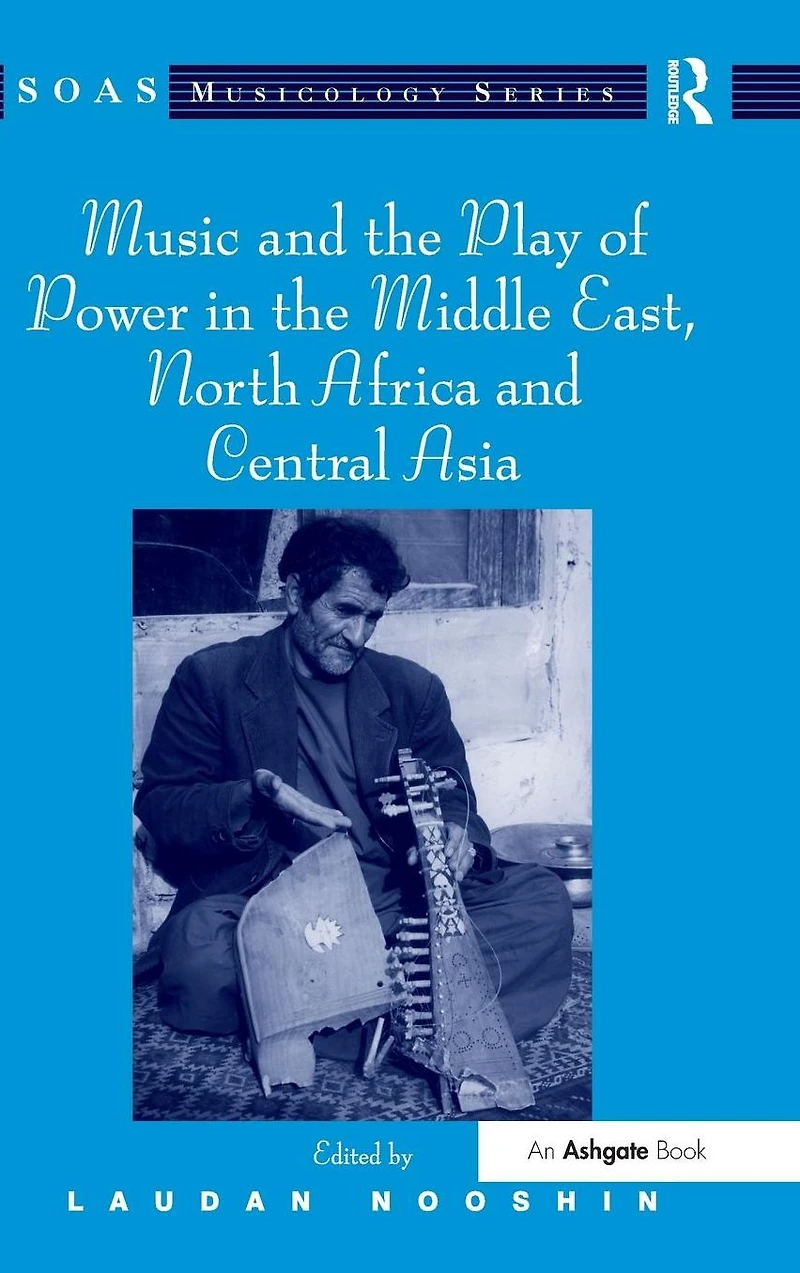 Music and the Play of Power Middle East, North Africa Central Asia