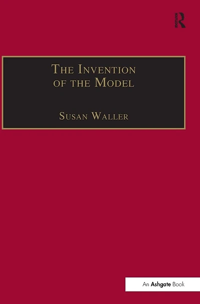 the Invention of Model: Artists and Models Paris, 1830-1870