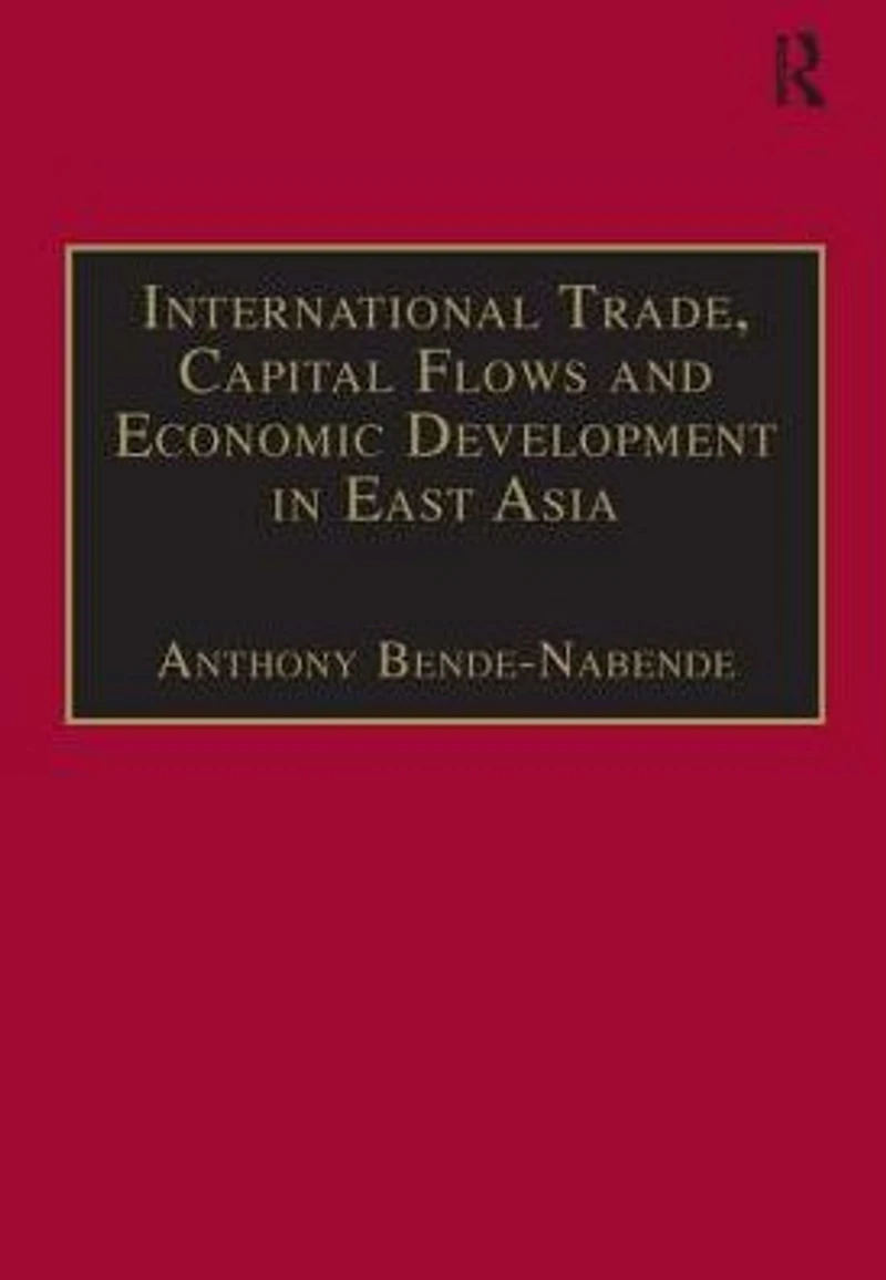 International Trade, Capital Flows and Economic Development East Asia: the Challenge 21st Century