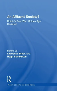 An Affluent Society?: Britain's Post-War 'Golden Age' Revisited
