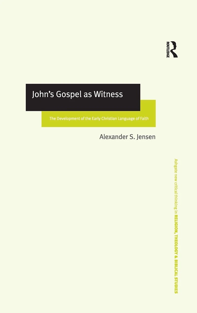 John's Gospel as Witness: the Development of Early Christian Language Faith