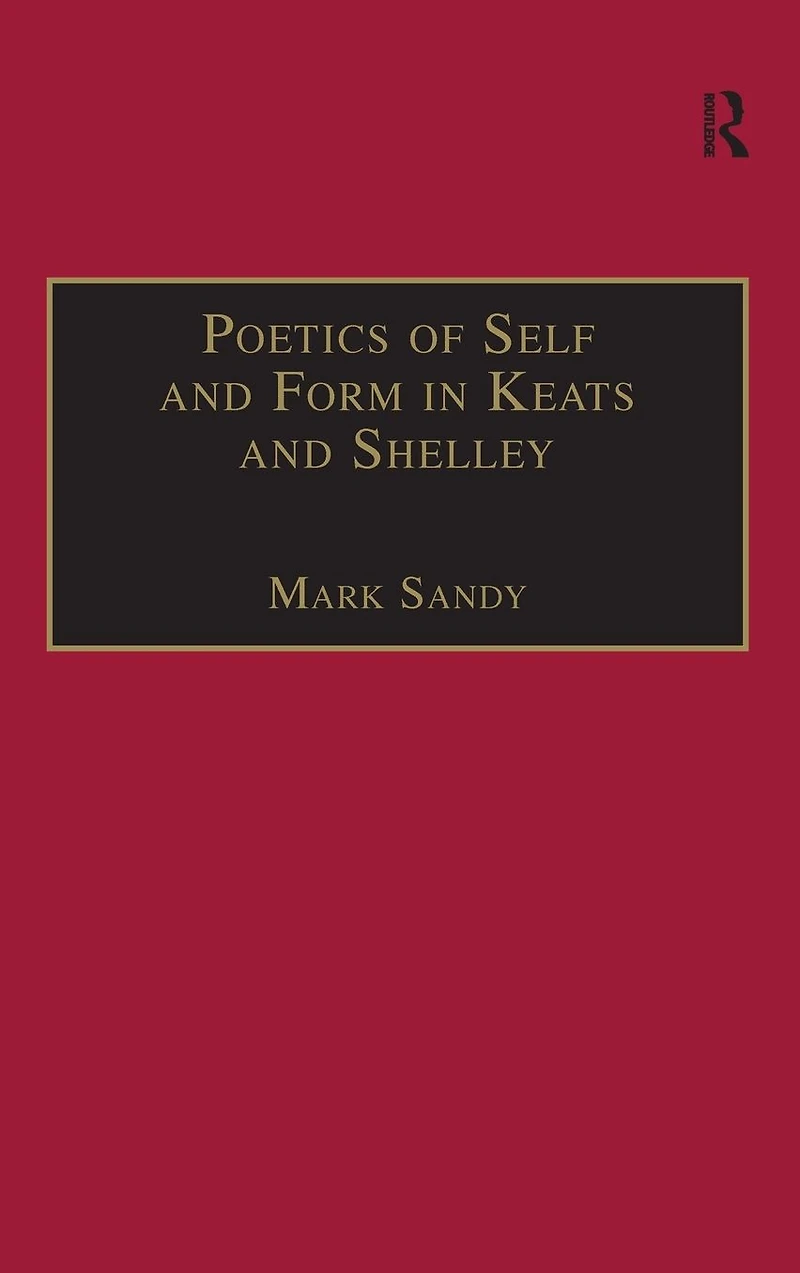 Poetics of Self and Form Keats Shelley: Nietzschean Subjectivity Genre