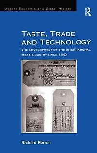 Taste, Trade and Technology: the Development of International Meat Industry since 1840