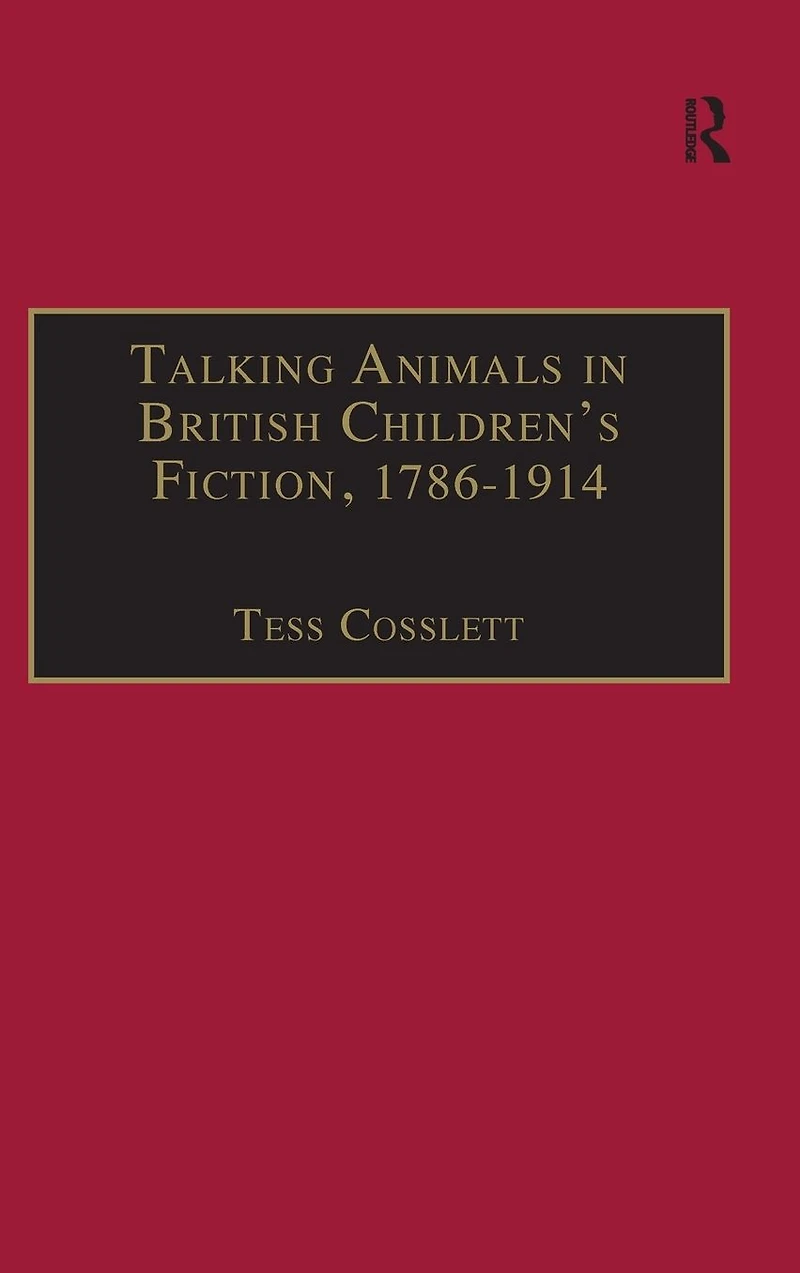 Talking Animals British Children's Fiction, 1786-1914