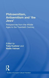 Philosemitism, Antisemitism and 'the Jews': Perspectives from the Middle Ages to Twentieth Century