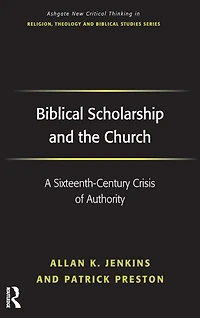 Biblical Scholarship and the Church: A Sixteenth-Century Crisis of Authority