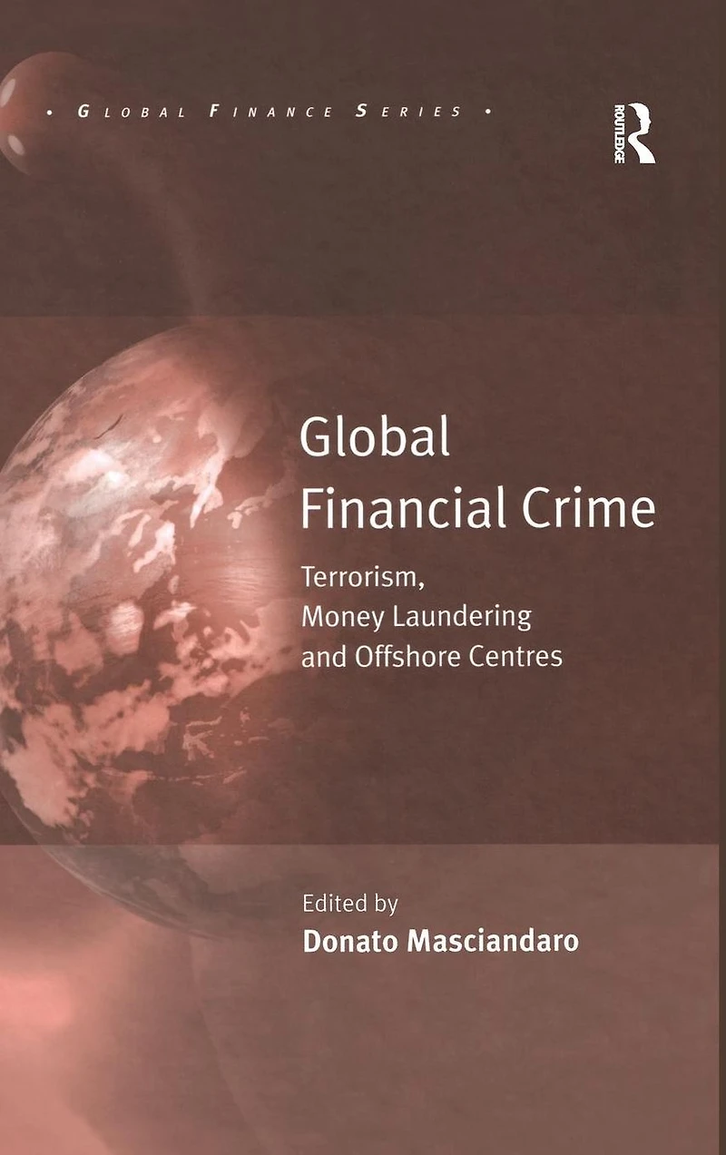 Global Financial Crime: Terrorism, Money Laundering and Offshore Centres
