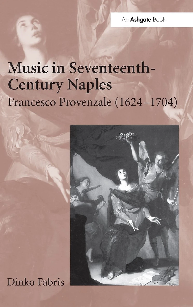 Music Seventeenth-Century Naples: Francesco Provenzale (1624-1704)