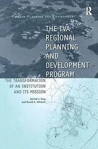 The TVA Regional Planning and Development Program: Transformation of an Institution Its Mission