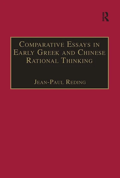Comparative Essays Early Greek and Chinese Rational Thinking