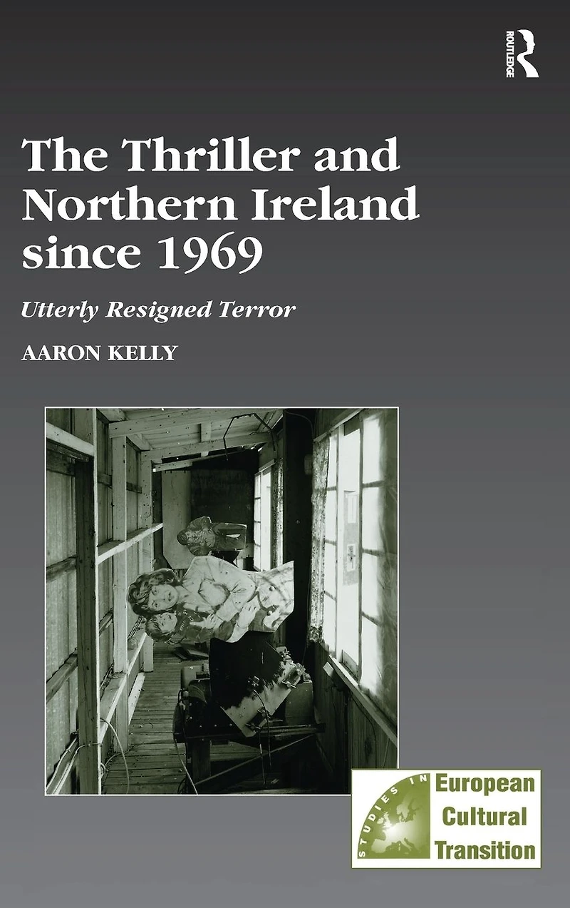 The Thriller and Northern Ireland since 1969: Utterly Resigned Terror