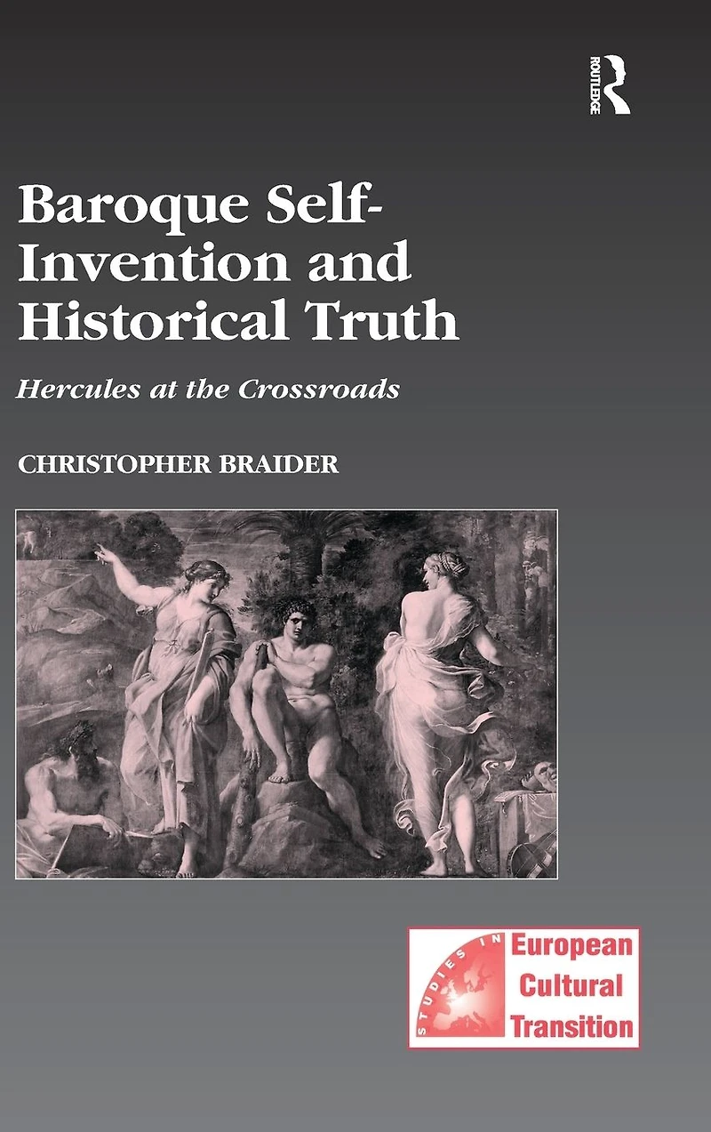 Baroque Self-Invention and Historical Truth: Hercules at the Crossroads