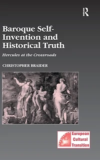 Baroque Self-Invention and Historical Truth: Hercules at the Crossroads