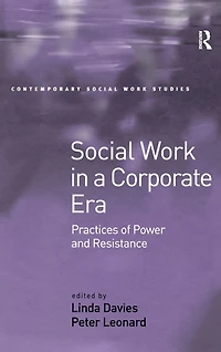 Social Work a Corporate Era: Practices of Power and Resistance