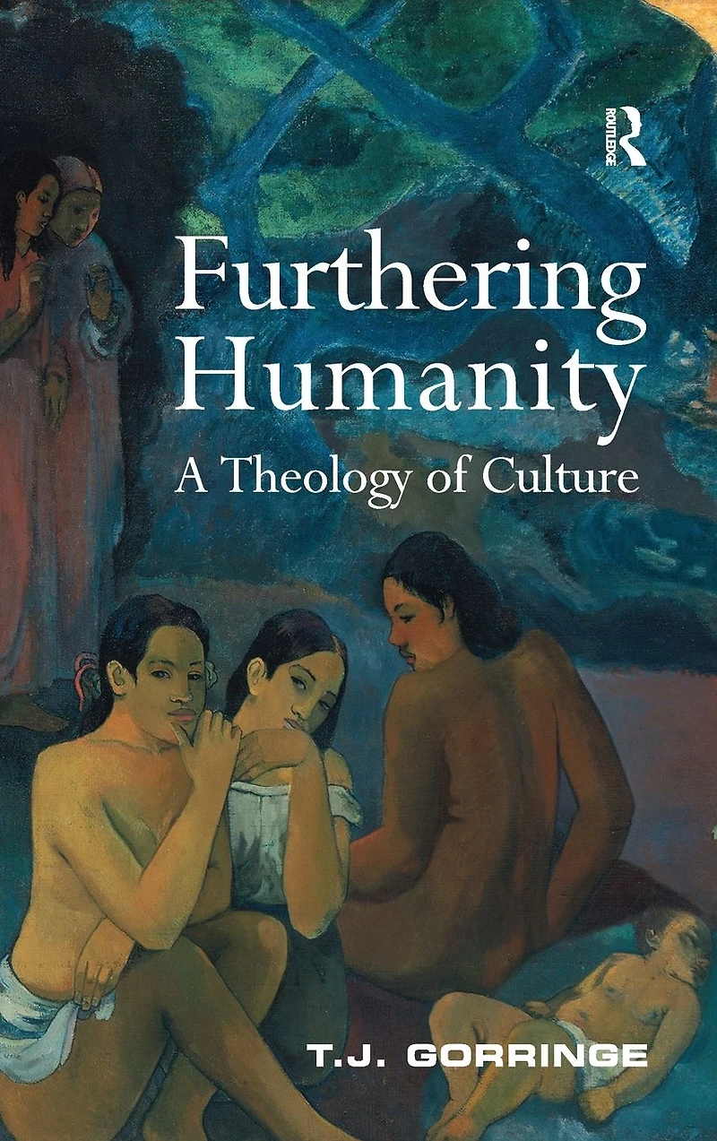 Furthering Humanity: A Theology of Culture