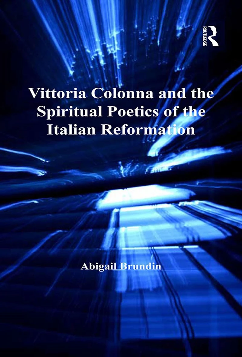 Vittoria Colonna and the Spiritual Poetics of Italian Reformation