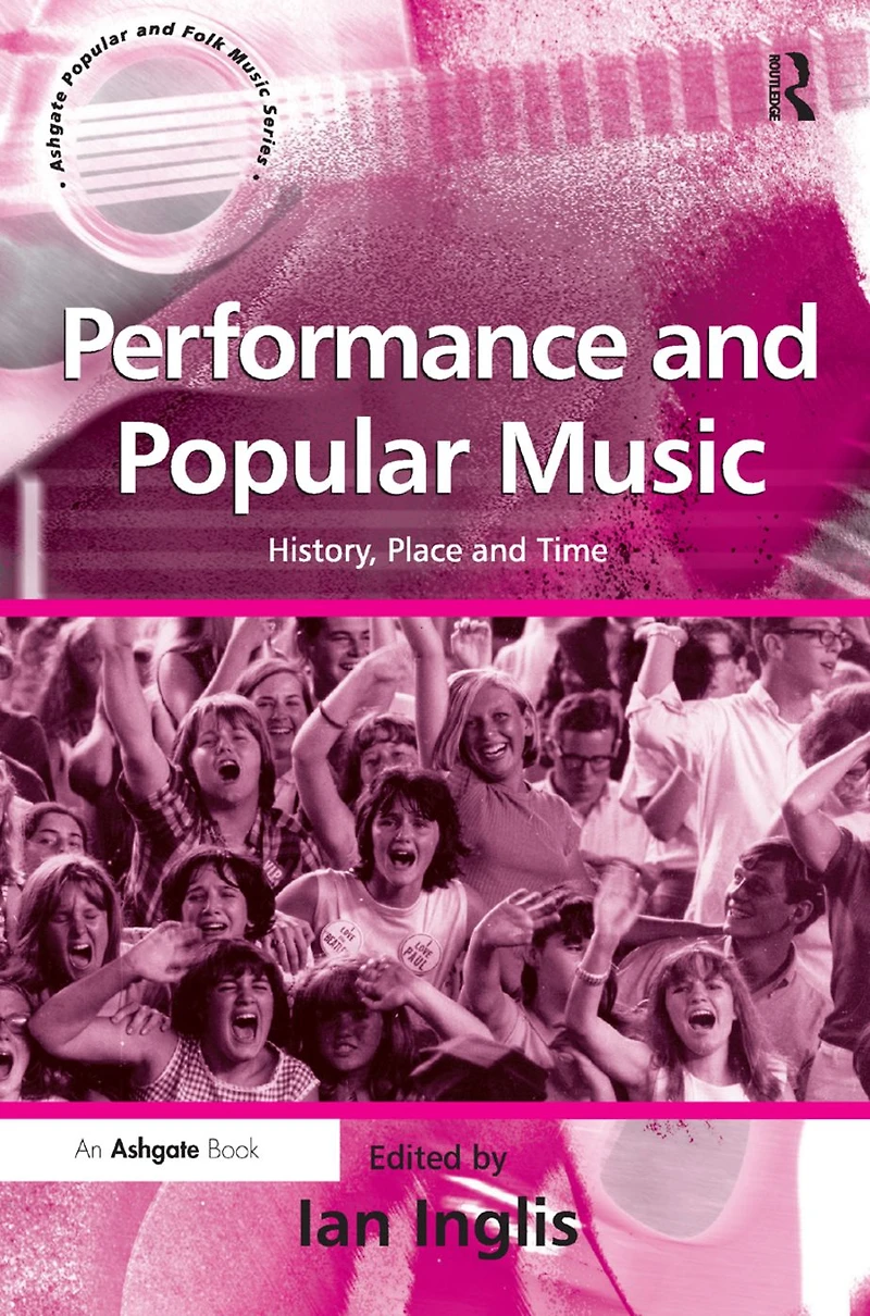 Performance and Popular Music: History, Place Time