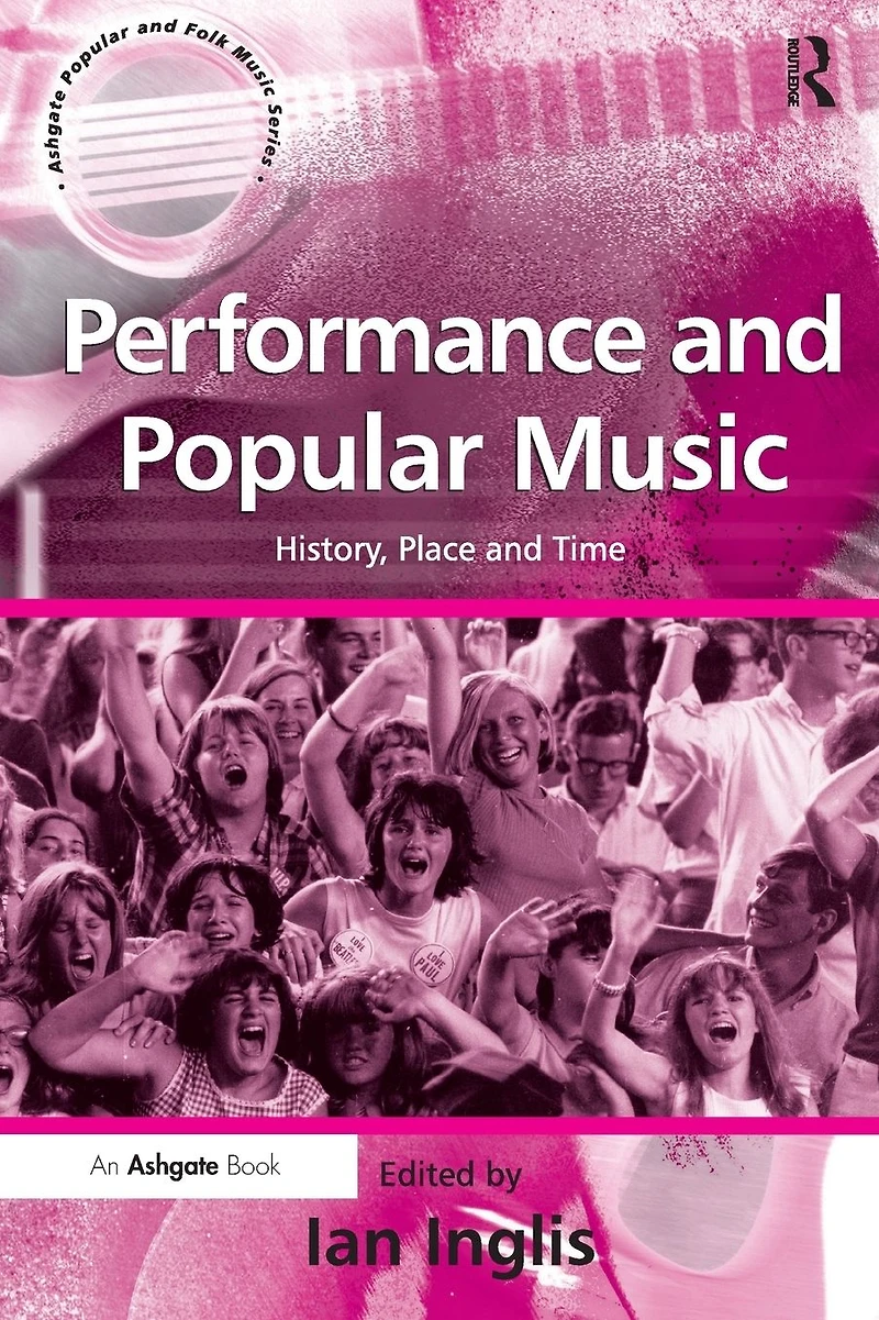 Performance and Popular Music: History, Place Time