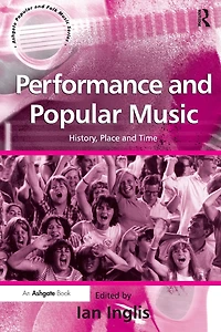 Performance and Popular Music: History, Place Time