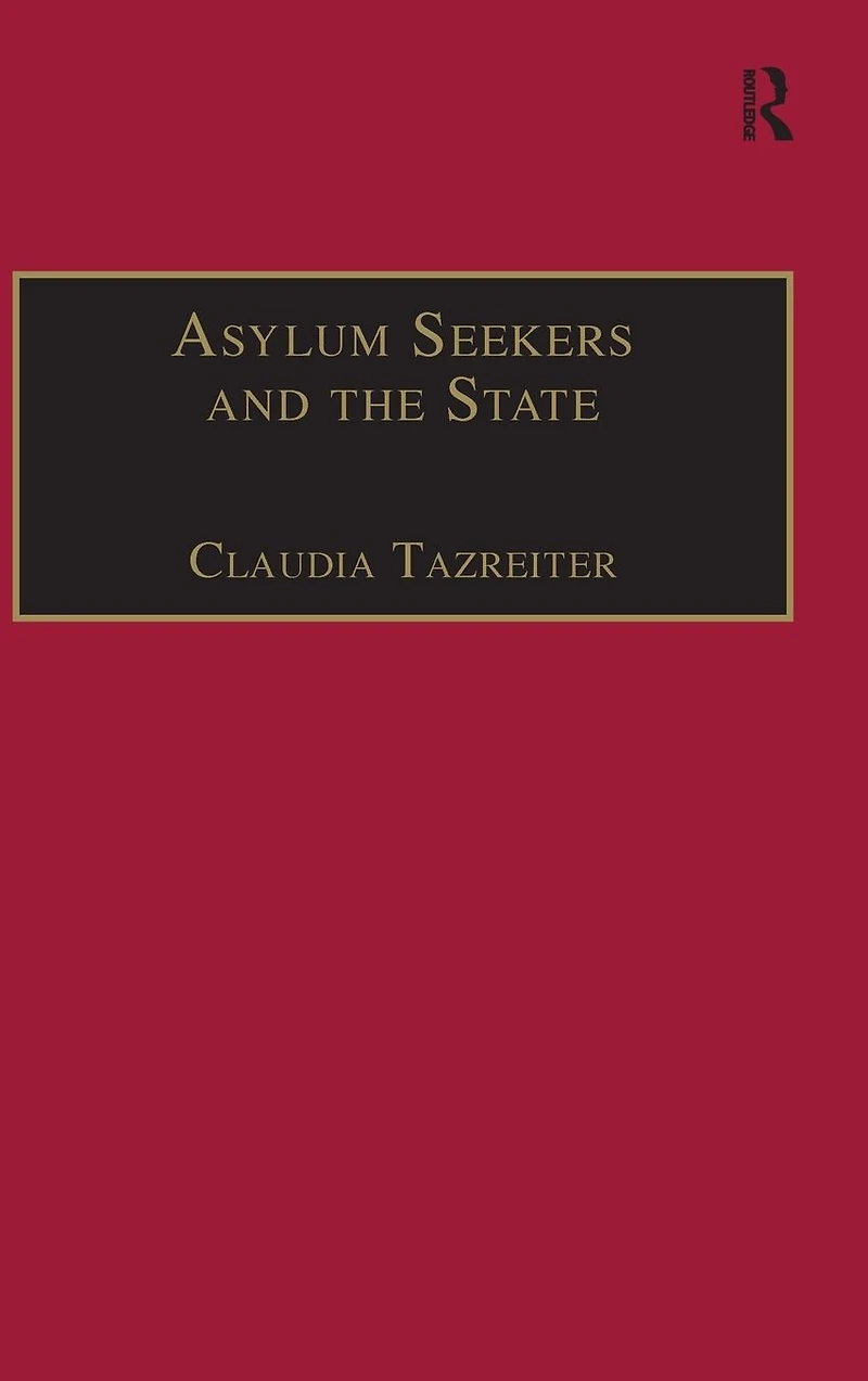 Asylum Seekers and The State: Politics of Protection a Security-Conscious World