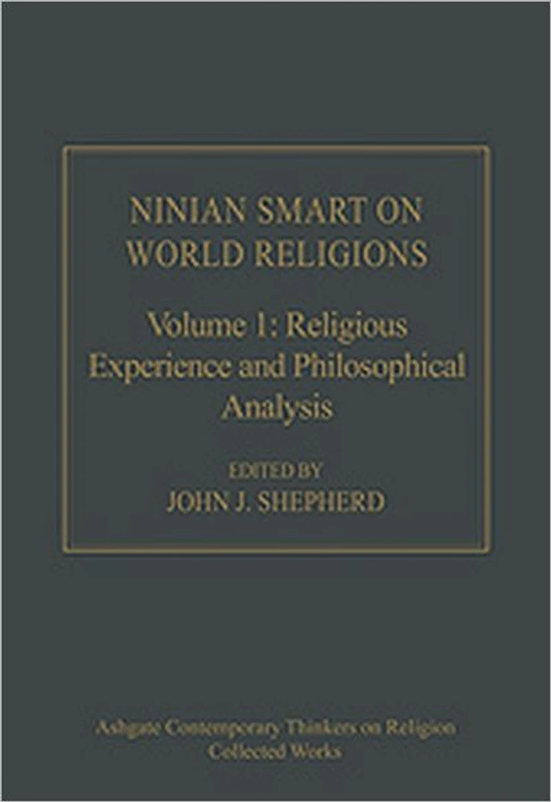 Ninian Smart on World Religions: Volume 1: Religious Experience and Philosophical Analysis